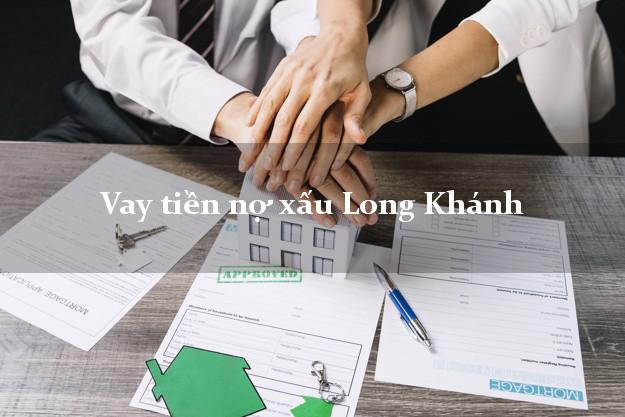 Vay tiền nợ xấu Long Khánh Đồng Nai Vay tiền nợ xấu Long Khánh Đồng Nai