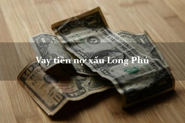 Vay tiền nợ xấu Long Phú Sóc Trăng Vay tiền nợ xấu Long Phú Sóc Trăng
