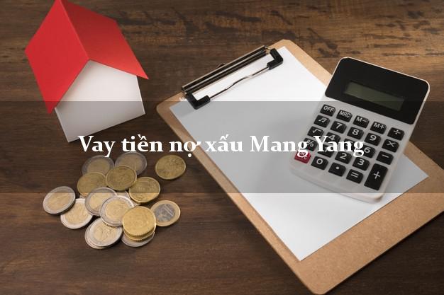 Vay tiền nợ xấu Mang Yang Gia Lai Vay tiền nợ xấu Mang Yang Gia Lai