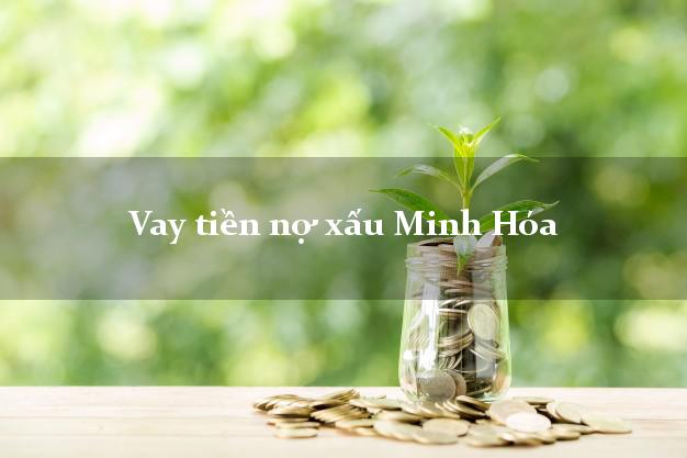 Vay tiền nợ xấu Minh Hóa Quảng Bình Vay tiền nợ xấu Minh Hóa Quảng Bình