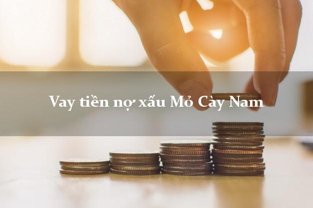 Vay tiền nợ xấu Mỏ Cày Nam Bến Tre Vay tiền nợ xấu Mỏ Cày Nam Bến Tre