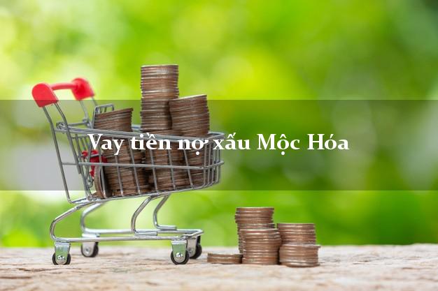 Vay tiền nợ xấu Mộc Hóa Long An Vay tiền nợ xấu Mộc Hóa Long An
