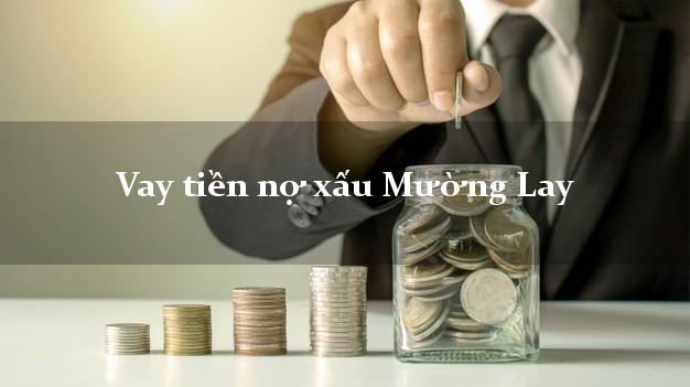 Vay tiền nợ xấu Mường Lay Điện Biên Vay tiền nợ xấu Mường Lay Điện Biên
