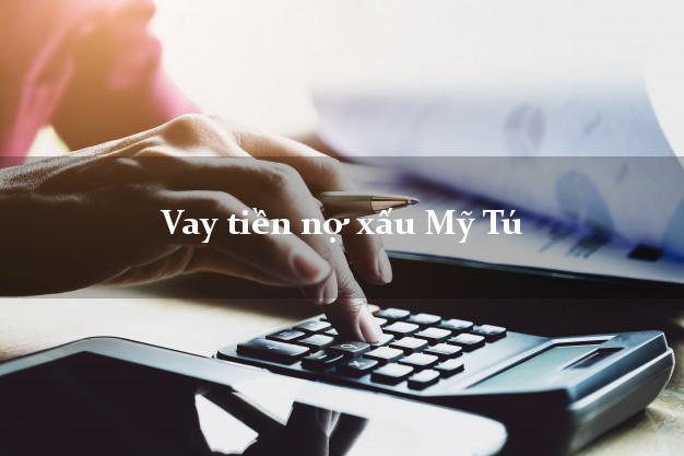 Vay tiền nợ xấu Mỹ Tú Sóc Trăng Vay tiền nợ xấu Mỹ Tú Sóc Trăng