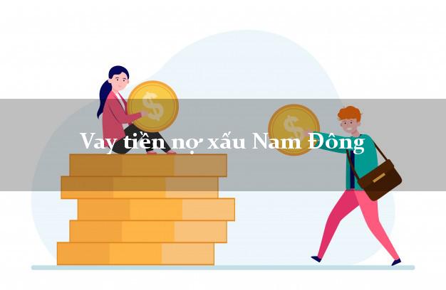 Vay tiền nợ xấu Nam Đông Thừa Thiên Huế Vay tiền nợ xấu Nam Đông Thừa Thiên Huế