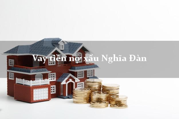 Vay tiền nợ xấu Nghĩa Đàn Nghệ An Vay tiền nợ xấu Nghĩa Đàn Nghệ An