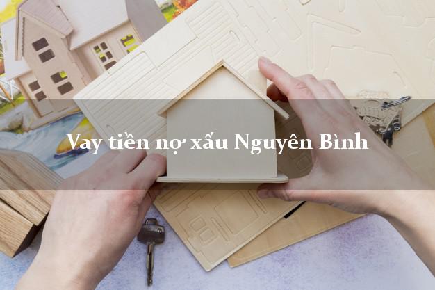 Vay tiền nợ xấu Nguyên Bình Cao Bằng Vay tiền nợ xấu Nguyên Bình Cao Bằng