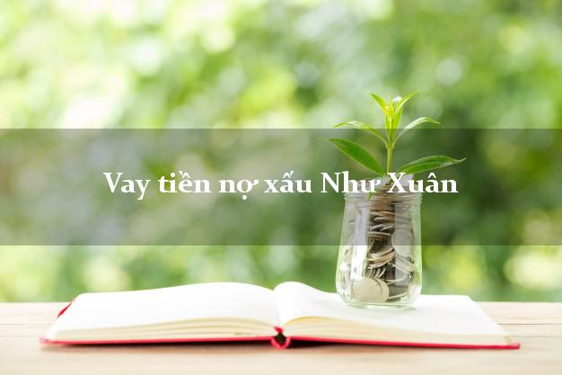 Vay tiền nợ xấu Như Xuân Thanh Hóa Vay tiền nợ xấu Như Xuân Thanh Hóa