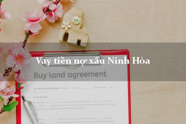Vay tiền nợ xấu Ninh Hòa Khánh Hòa Vay tiền nợ xấu Ninh Hòa Khánh Hòa