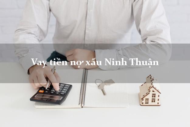 Vay tiền nợ xấu Ninh Thuận Vay tiền nợ xấu Ninh Thuận