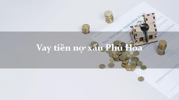 Vay tiền nợ xấu Phú Hòa Phú Yên Vay tiền nợ xấu Phú Hòa Phú Yên
