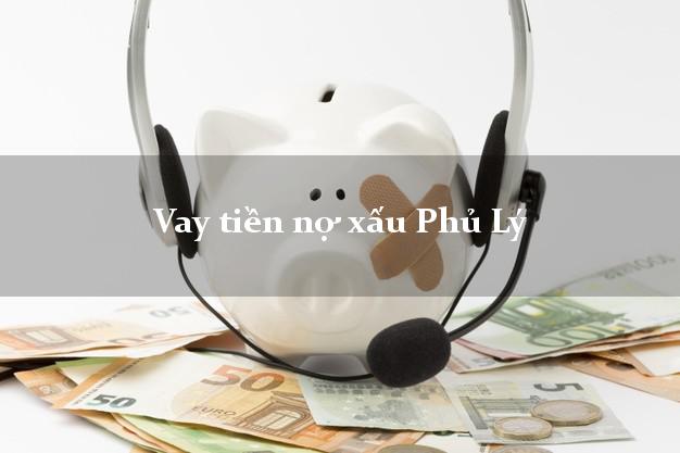 Vay tiền nợ xấu Phủ Lý Hà Nam Vay tiền nợ xấu Phủ Lý Hà Nam