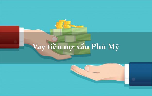 Vay tiền nợ xấu Phù Mỹ Bình Định Vay tiền nợ xấu Phù Mỹ Bình Định