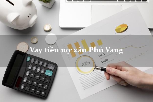 Vay tiền nợ xấu Phú Vang Thừa Thiên Huế Vay tiền nợ xấu Phú Vang Thừa Thiên Huế