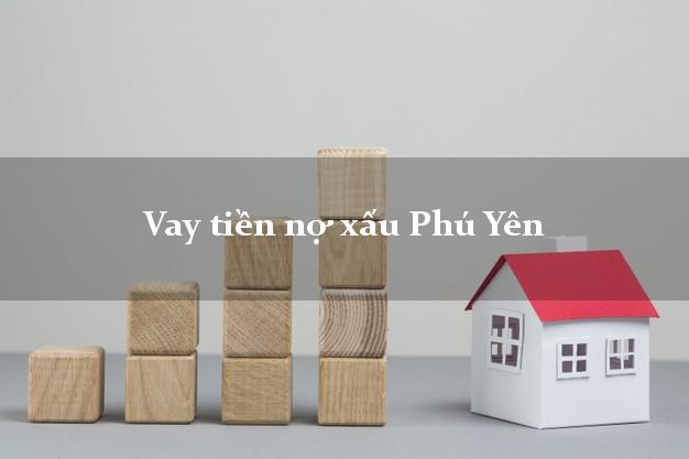 Vay tiền nợ xấu Phú Yên Vay tiền nợ xấu Phú Yên