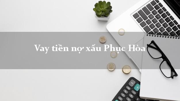 Vay tiền nợ xấu Phục Hòa Cao Bằng Vay tiền nợ xấu Phục Hòa Cao Bằng