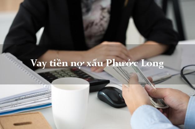 Vay tiền nợ xấu Phước Long Bình Phước Vay tiền nợ xấu Phước Long Bình Phước