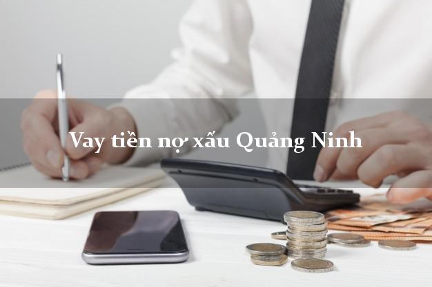 Vay tiền nợ xấu Quảng Ninh Vay tiền nợ xấu Quảng Ninh