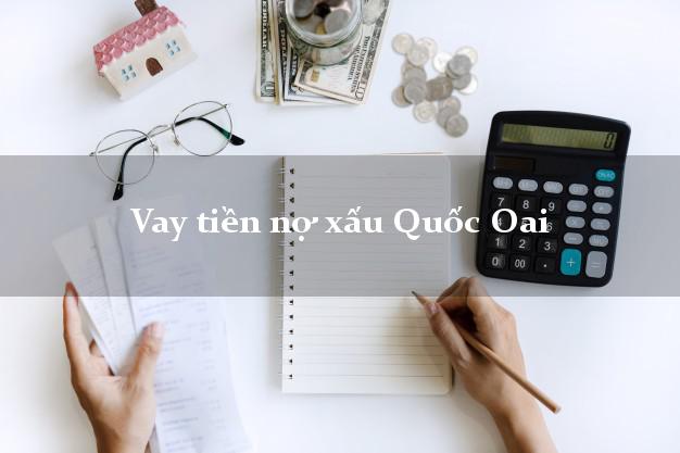 Vay tiền nợ xấu Quốc Oai Hà Nội Vay tiền nợ xấu Quốc Oai Hà Nội