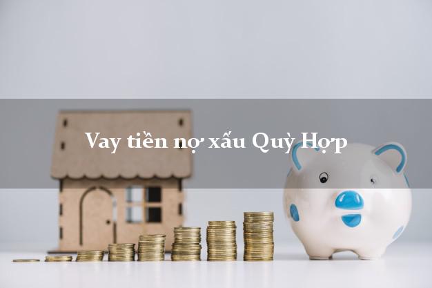 Vay tiền nợ xấu Quỳ Hợp Nghệ An Vay tiền nợ xấu Quỳ Hợp Nghệ An