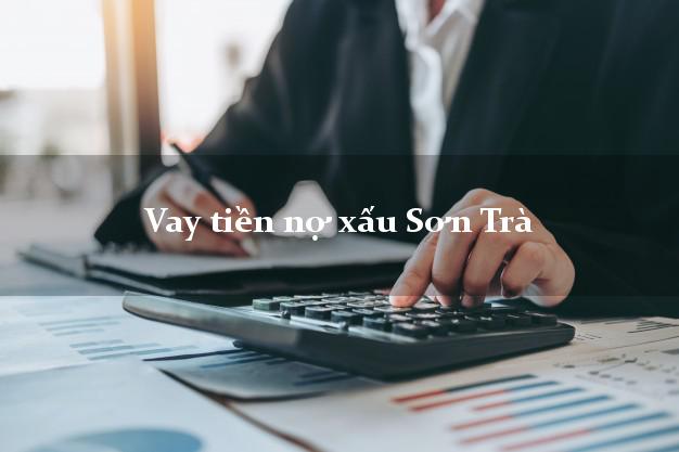 Vay tiền nợ xấu Sơn Trà Đà Nẵng Vay tiền nợ xấu Sơn Trà Đà Nẵng
