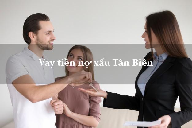 Vay tiền nợ xấu Tân Biên Tây Ninh Vay tiền nợ xấu Tân Biên Tây Ninh