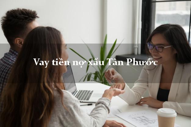 Vay tiền nợ xấu Tân Phước Tiền Giang Vay tiền nợ xấu Tân Phước Tiền Giang