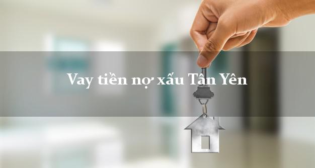 Vay tiền nợ xấu Tân Yên Bắc Giang Vay tiền nợ xấu Tân Yên Bắc Giang