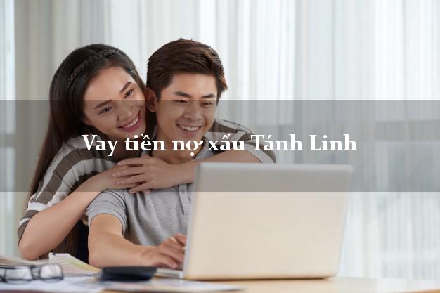 Vay tiền nợ xấu Tánh Linh Bình Thuận Vay tiền nợ xấu Tánh Linh Bình Thuận