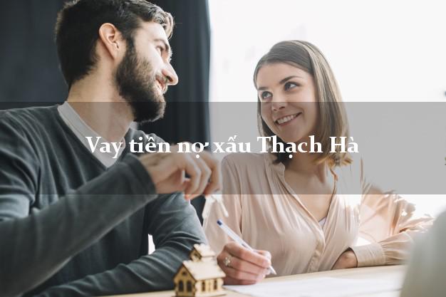 Vay tiền nợ xấu Thạch Hà Hà Tĩnh Vay tiền nợ xấu Thạch Hà Hà Tĩnh