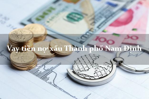 Vay tiền nợ xấu Thành phố Nam Định Vay tiền nợ xấu Thành phố Nam Định