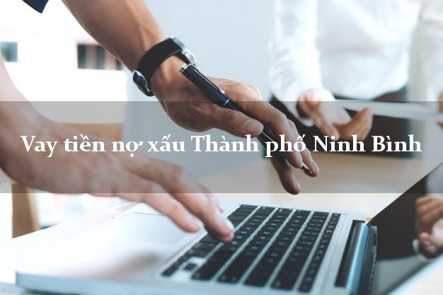 Vay tiền nợ xấu Thành phố Ninh Bình Vay tiền nợ xấu Thành phố Ninh Bình
