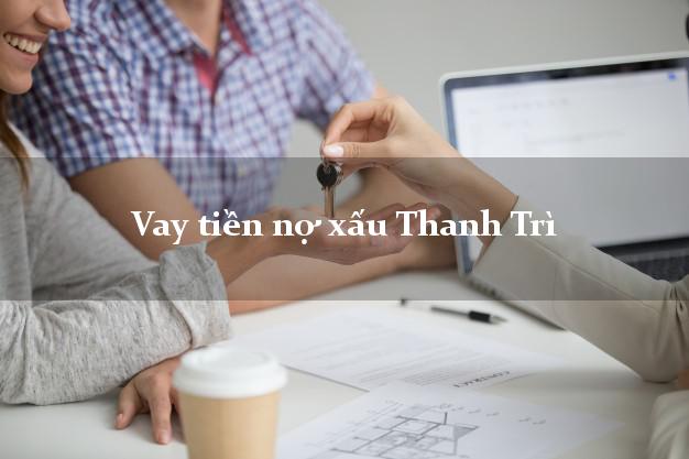 Vay tiền nợ xấu Thanh Trì Hà Nội Vay tiền nợ xấu Thanh Trì Hà Nội
