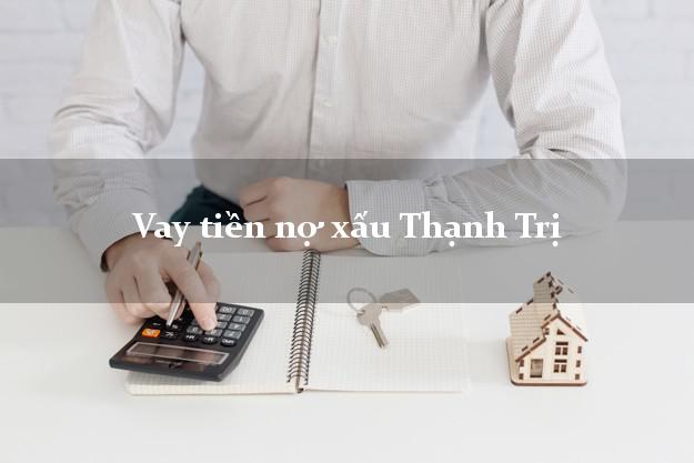 Vay tiền nợ xấu Thạnh Trị Sóc Trăng Vay tiền nợ xấu Thạnh Trị Sóc Trăng
