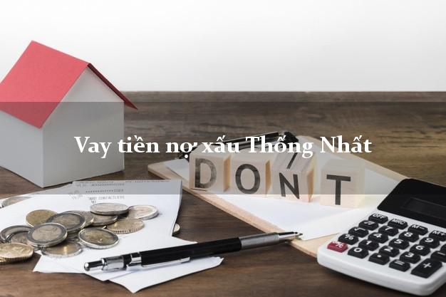 Vay tiền nợ xấu Thống Nhất Đồng Nai Vay tiền nợ xấu Thống Nhất Đồng Nai