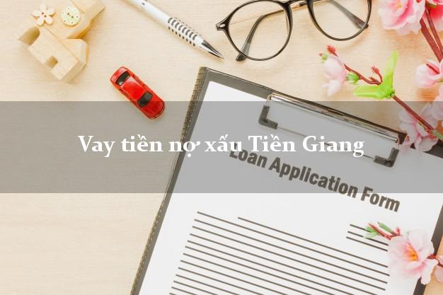 Vay tiền nợ xấu Tiền Giang Vay tiền nợ xấu Tiền Giang