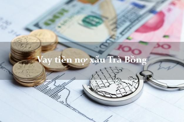Vay tiền nợ xấu Trà Bồng Quảng Ngãi Vay tiền nợ xấu Trà Bồng Quảng Ngãi