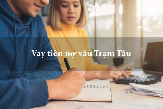 Vay tiền nợ xấu Trạm Tấu Yên Bái Vay tiền nợ xấu Trạm Tấu Yên Bái