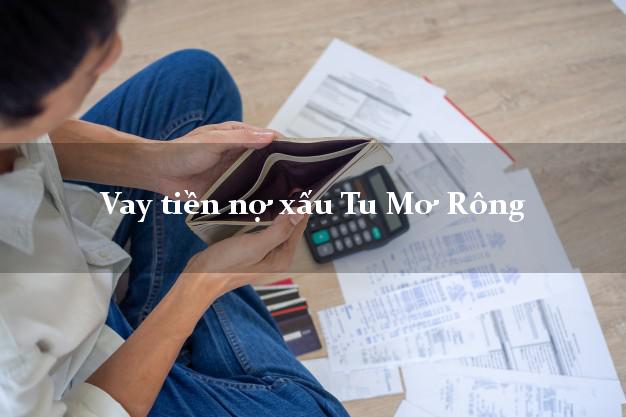 Vay tiền nợ xấu Tu Mơ Rông Kon Tum Vay tiền nợ xấu Tu Mơ Rông Kon Tum
