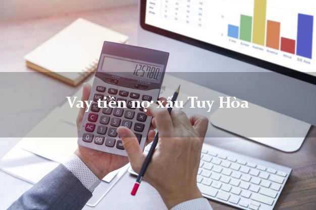 Vay tiền nợ xấu Tuy Hòa Phú Yên Vay tiền nợ xấu Tuy Hòa Phú Yên