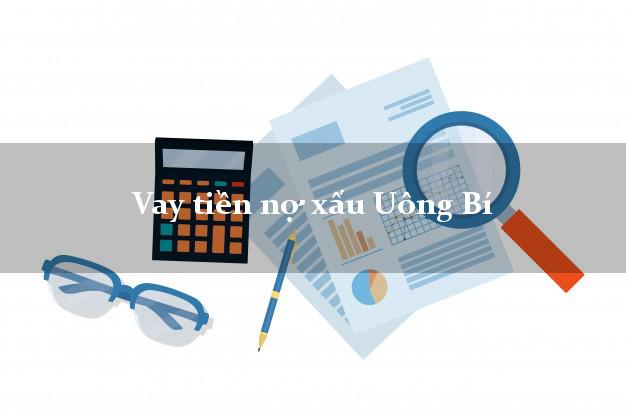 Vay tiền nợ xấu Uông Bí Quảng Ninh Vay tiền nợ xấu Uông Bí Quảng Ninh