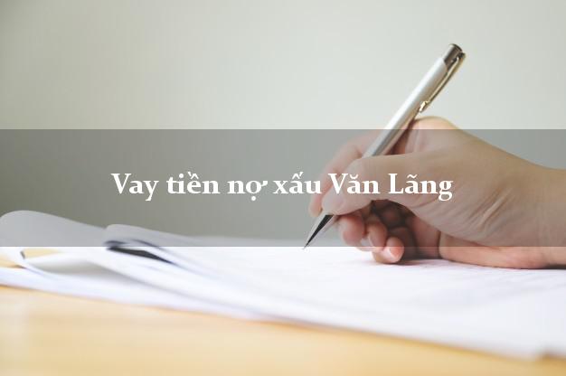 Vay tiền nợ xấu Văn Lãng Lạng Sơn Vay tiền nợ xấu Văn Lãng Lạng Sơn