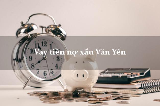 Vay tiền nợ xấu Văn Yên Yên Bái Vay tiền nợ xấu Văn Yên Yên Bái