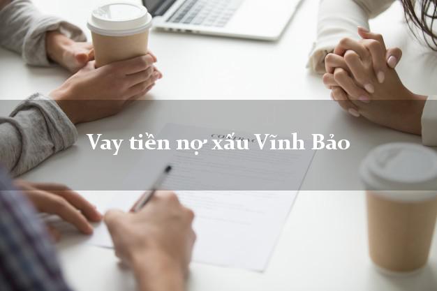 Vay tiền nợ xấu Vĩnh Bảo Hải Phòng Vay tiền nợ xấu Vĩnh Bảo Hải Phòng