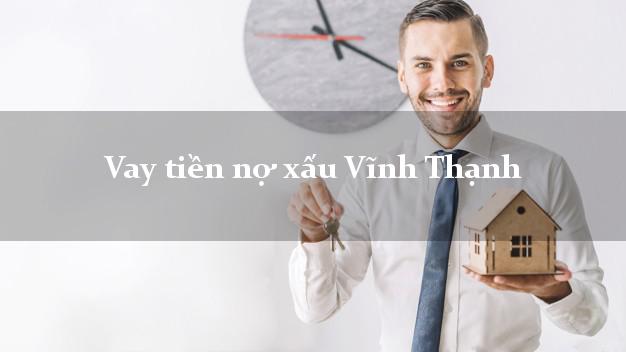 Vay tiền nợ xấu Vĩnh Thạnh Bình Định Vay tiền nợ xấu Vĩnh Thạnh Bình Định