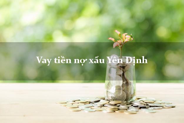 Vay tiền nợ xấu Yên Định Thanh Hóa Vay tiền nợ xấu Yên Định Thanh Hóa